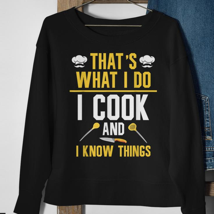 Thats What I Do I Cook And I Know Things V2 Sweatshirt Gifts for Old Women