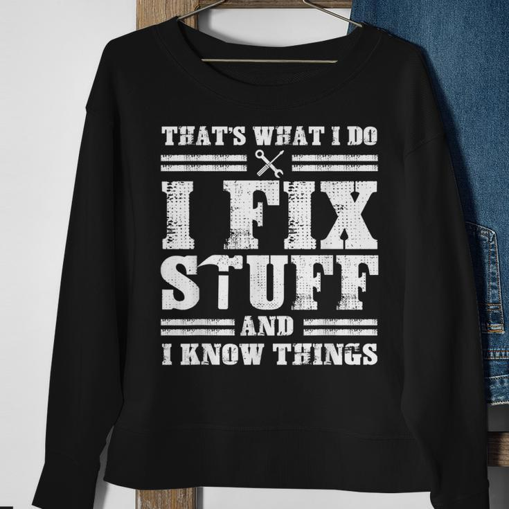 Thats What I Do I Fix Stuff And I Know Things Funny Sayings Sweatshirt Gifts for Old Women