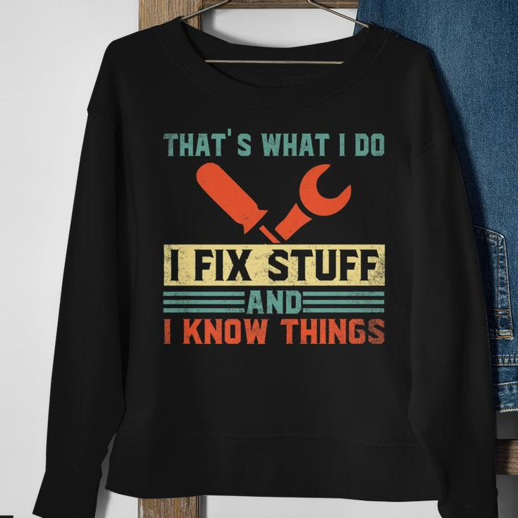 Thats What I Do I Fix Stuff And I Know Things Funny V2 Sweatshirt Gifts for Old Women
