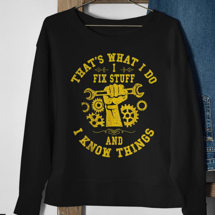 Thats What I Do I Fix Stuff And I Know Things Mechanic Fix Sweatshirt Gifts for Old Women