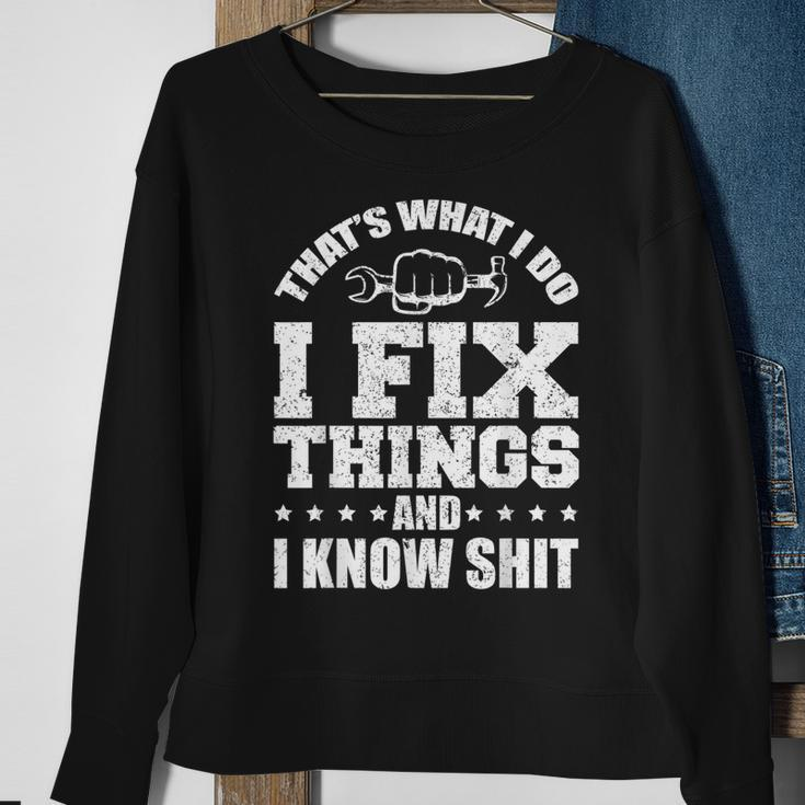 Thats What I Do I Fix Things And I Know Shit Funny Saying Sweatshirt Gifts for Old Women