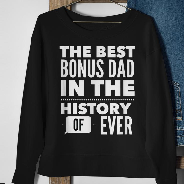 The Best Bonus Dad In The History Of Ever Gift For Mens Sweatshirt Gifts for Old Women