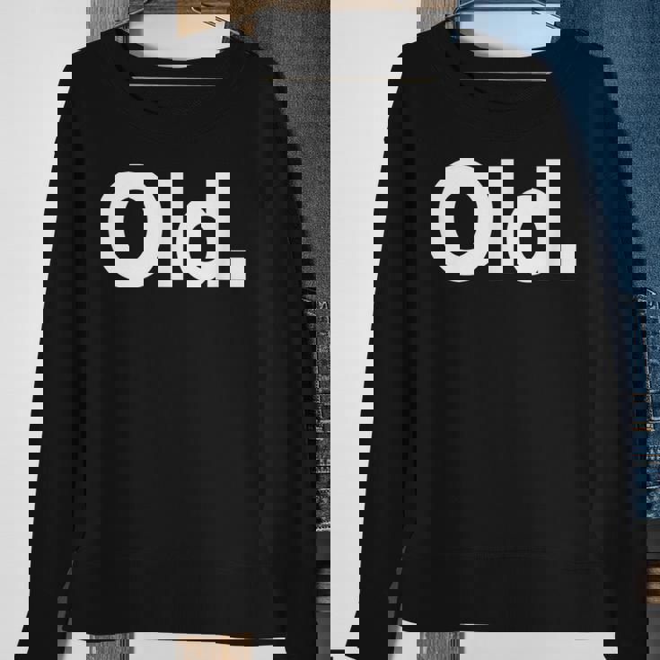 The Word Old | A That Says Old Sweatshirt Gifts for Old Women