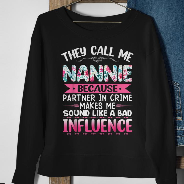 They Call Me Nannie Because Partner In Crime Funny Mothers Sweatshirt Gifts for Old Women
