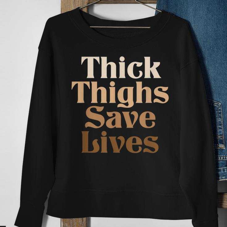 Thick Thighs Save Lives Thick Thighs Save Lives Sweatshirt Gifts for Old Women