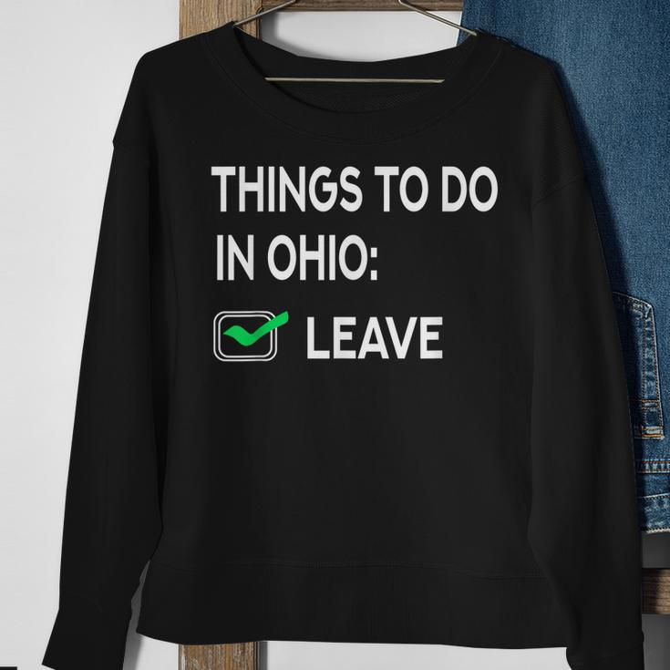 Things To Do In Ohio Leave Ohio Funny Joke Memes Sweatshirt Gifts for Old Women