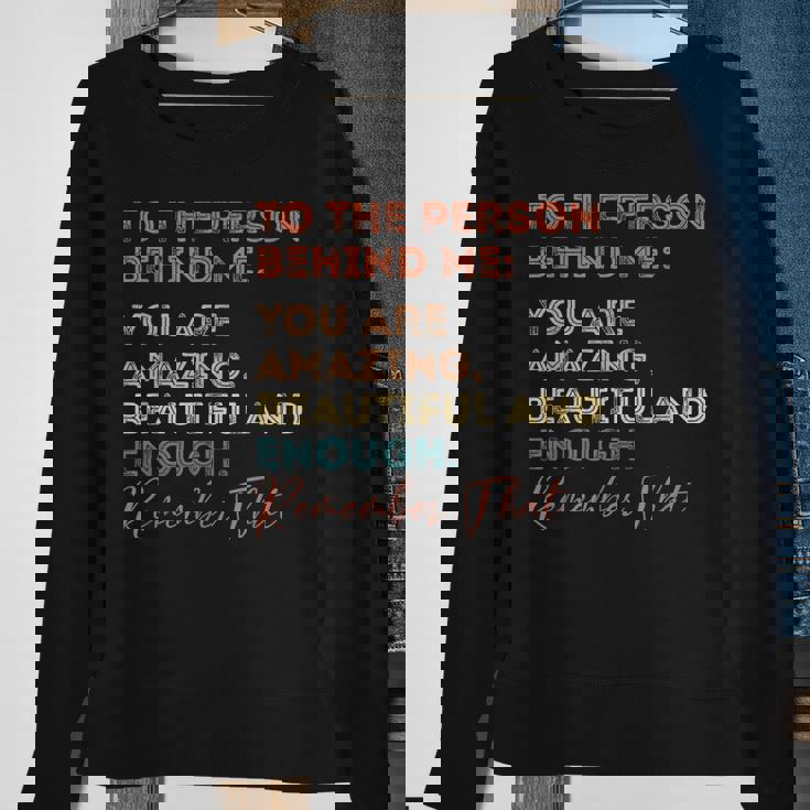 To The Person Behind Me You Are Amazing You Matter Vintage Sweatshirt Gifts for Old Women