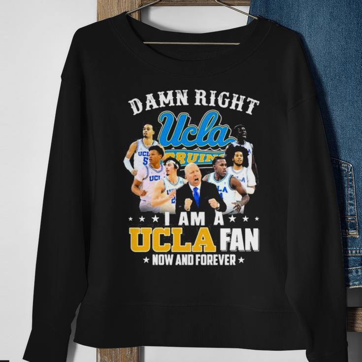 Ucla Damn Right I Am A Ucla Fan Now And Forever Justin Williams Brad Whitworth Carsen Ryan Sweatshirt Gifts for Old Women