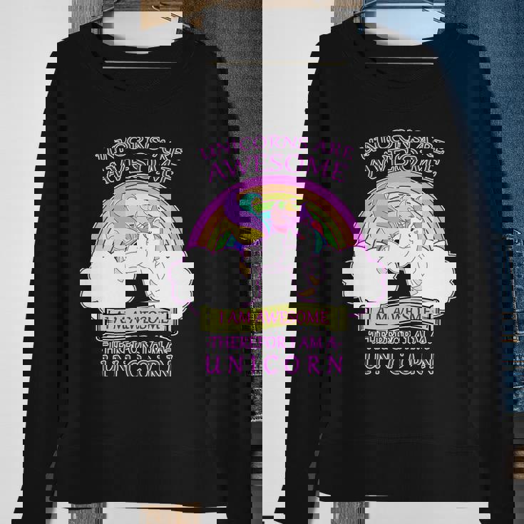 Unicorns Are Awesome Therefor I Am S Unicorn Sweatshirt - Monsterry
