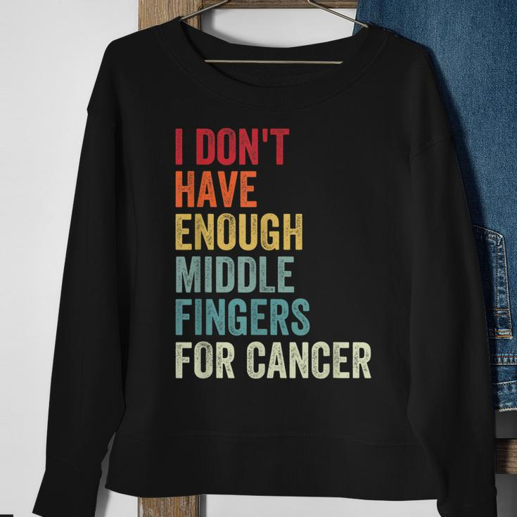 Vintage I Dont Have Enough Middle Fingers For Cancer Sweatshirt Gifts for Old Women