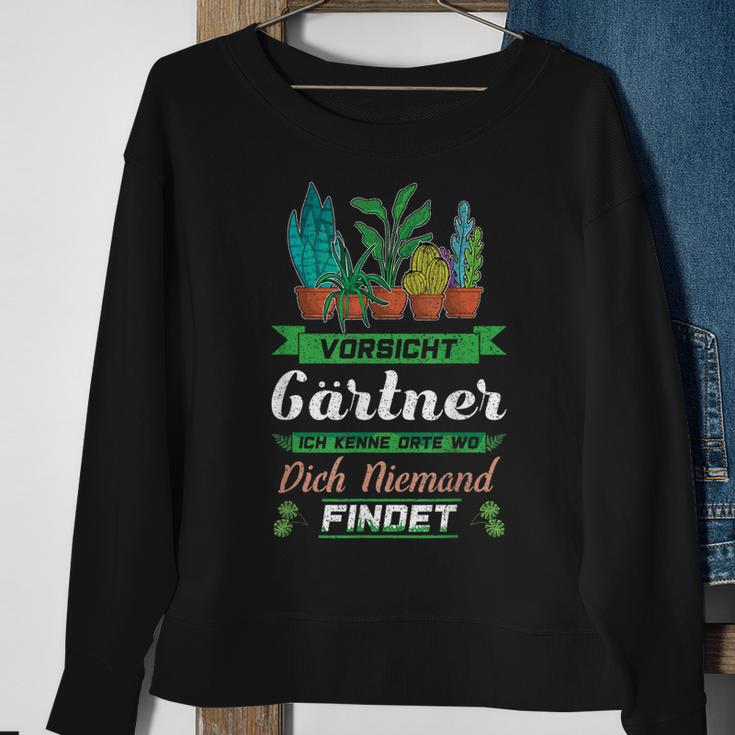 Vorsicht Gärtner Ich Kenne Orte Wo Dich Niemand Findet Sweatshirt Geschenke für alte Frauen