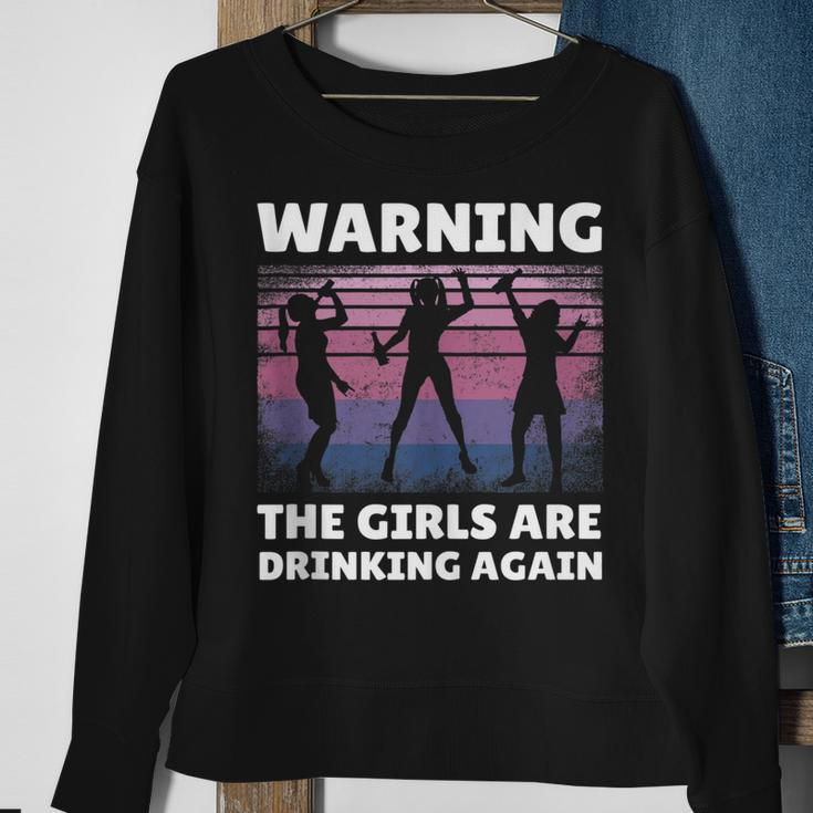 Warning The Girls Are Drinking Again Sweatshirt Gifts for Old Women
