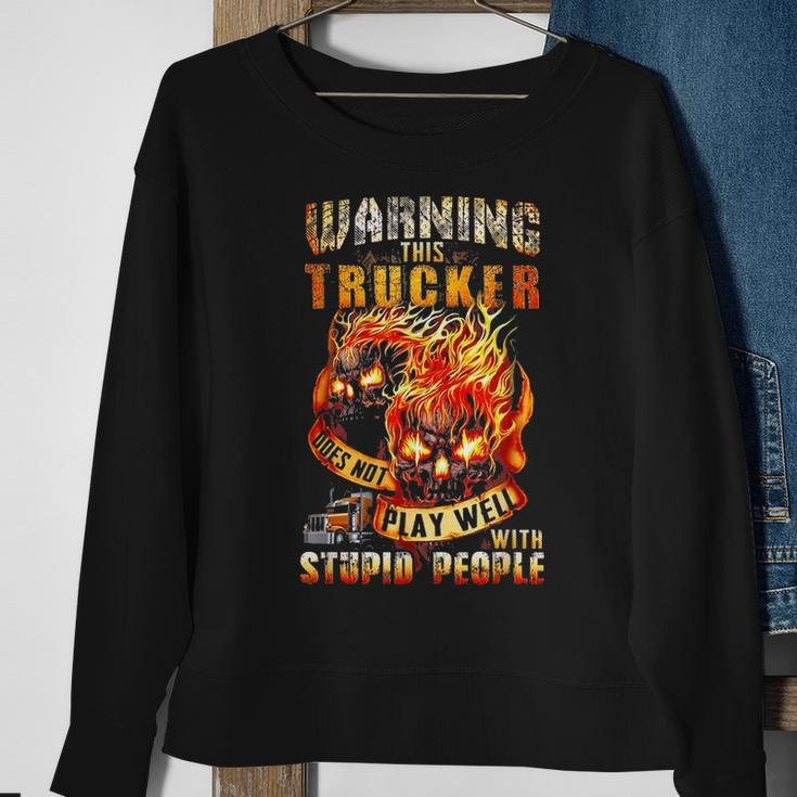 Warning This Trucker Does Not Play Well With Stupid People Sweatshirt Gifts for Old Women