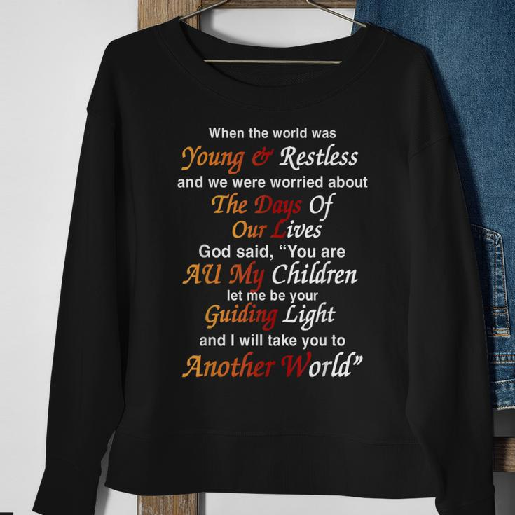 When The Worlf Was Young & Restless Sweatshirt Gifts for Old Women