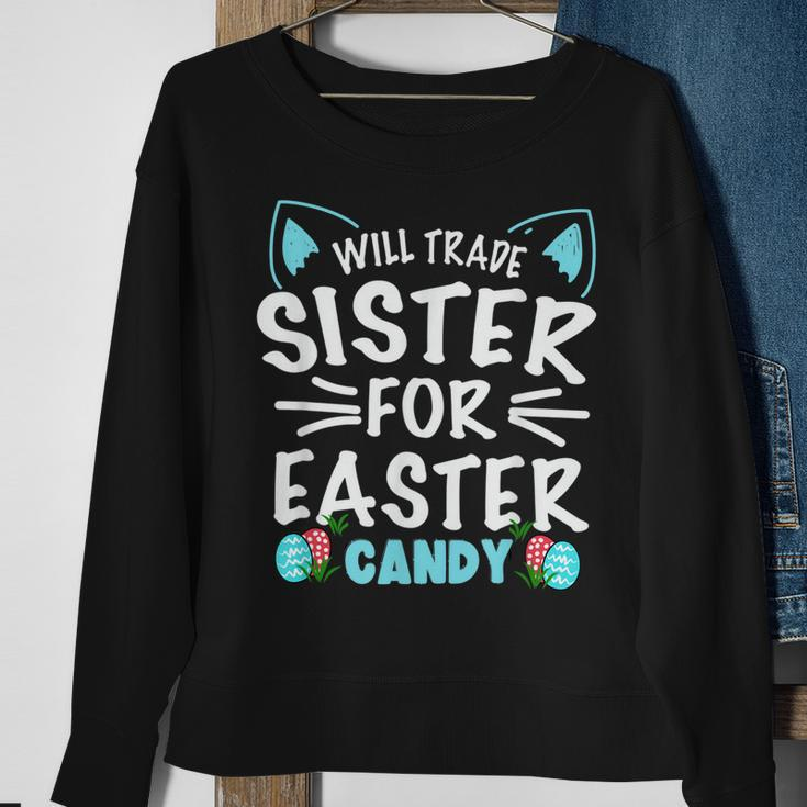 Will Trade Sister For Easter Candy Bunny Easter Day Sweatshirt Gifts for Old Women