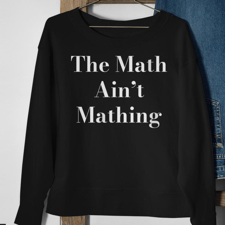 Womens Funny Sarcastic The Math Aint Mathing Sweatshirt Gifts for Old Women
