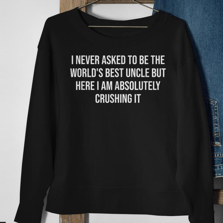 Worlds Best Uncle But Here I Am Absolutely Crushing It Sweatshirt Gifts for Old Women
