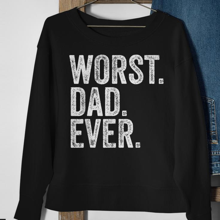 Worst Dad Ever Funny Fathers Day Distressed Vintage Sweatshirt Gifts for Old Women