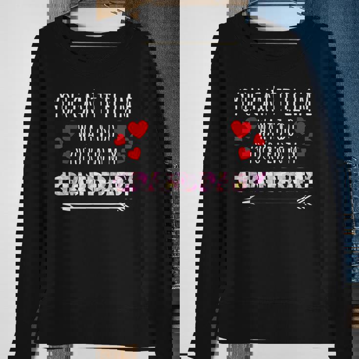 You Cant Tell Me What To Do Youre Not My Grandbaby Sweatshirt Gifts for Old Women