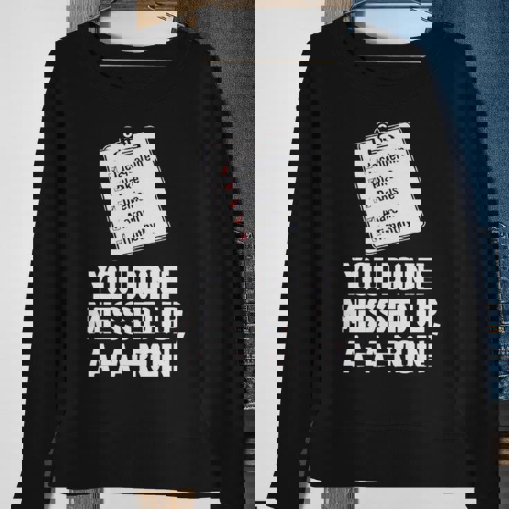 You Done Messed Up Aaron V2 Sweatshirt Gifts for Old Women