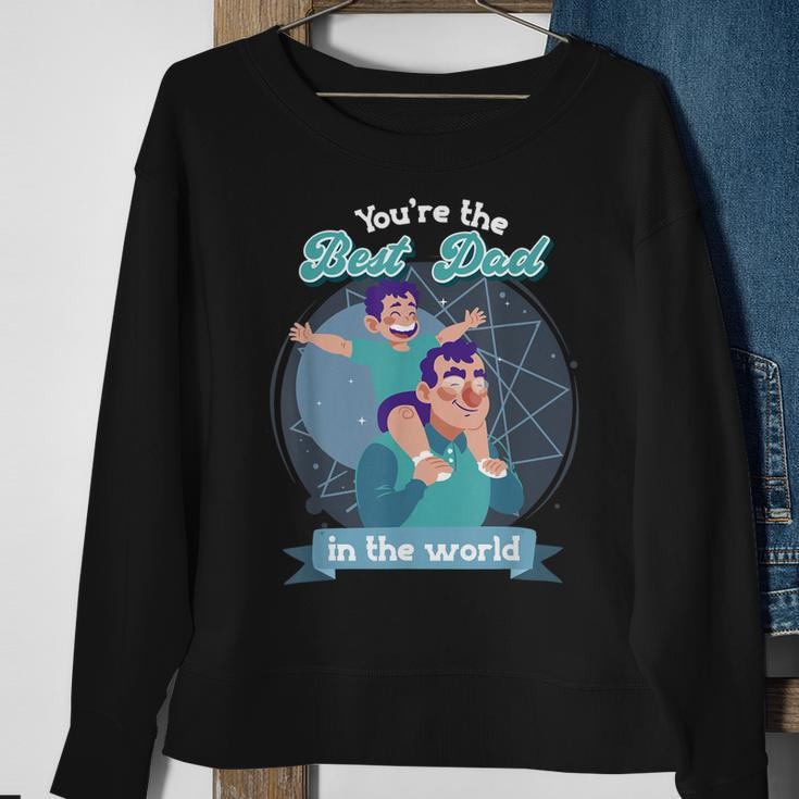 Youre The Best Dad In The World Fathers Day Sweatshirt Gifts for Old Women