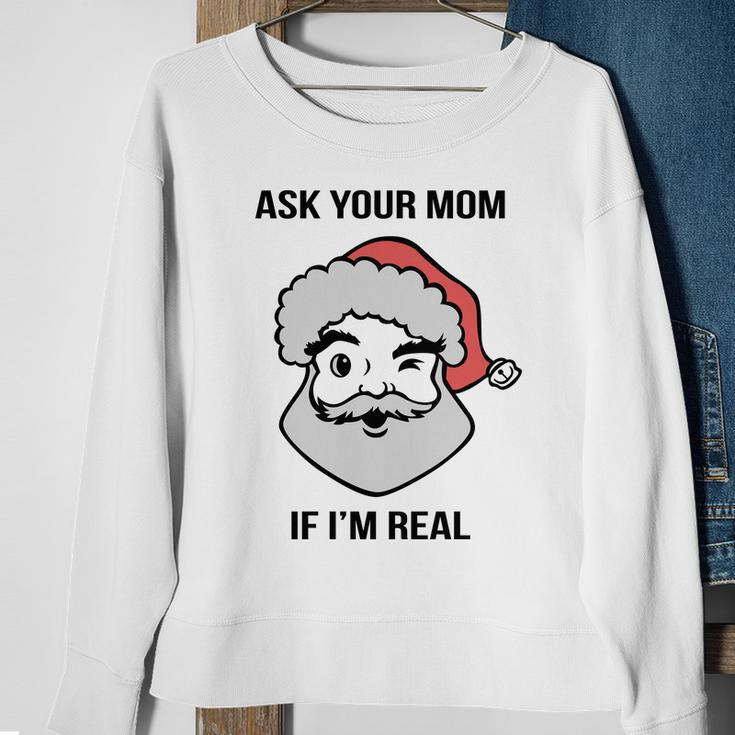 Ask Your Mom If Im Real Santa Claus Sweatshirt Gifts for Old Women