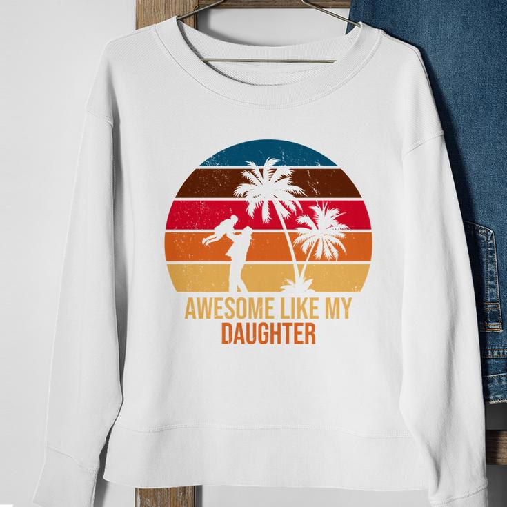 Awesome Like My Daughter Sunset Gift For Dad V2 Sweatshirt Gifts for Old Women