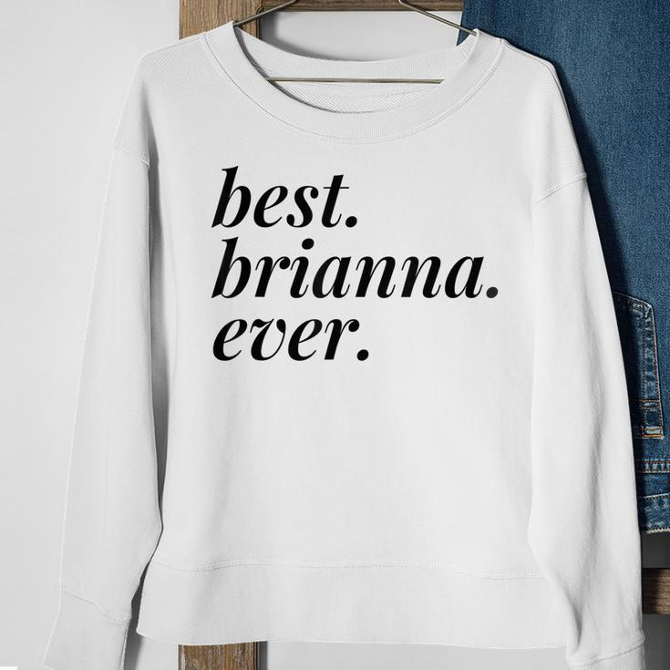 Best Brianna Ever Name Personalized Woman Girl Bff Friend Sweatshirt Gifts for Old Women