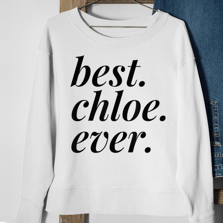 Best Chloe Ever Name Personalized Woman Girl Bff Friend Sweatshirt Gifts for Old Women