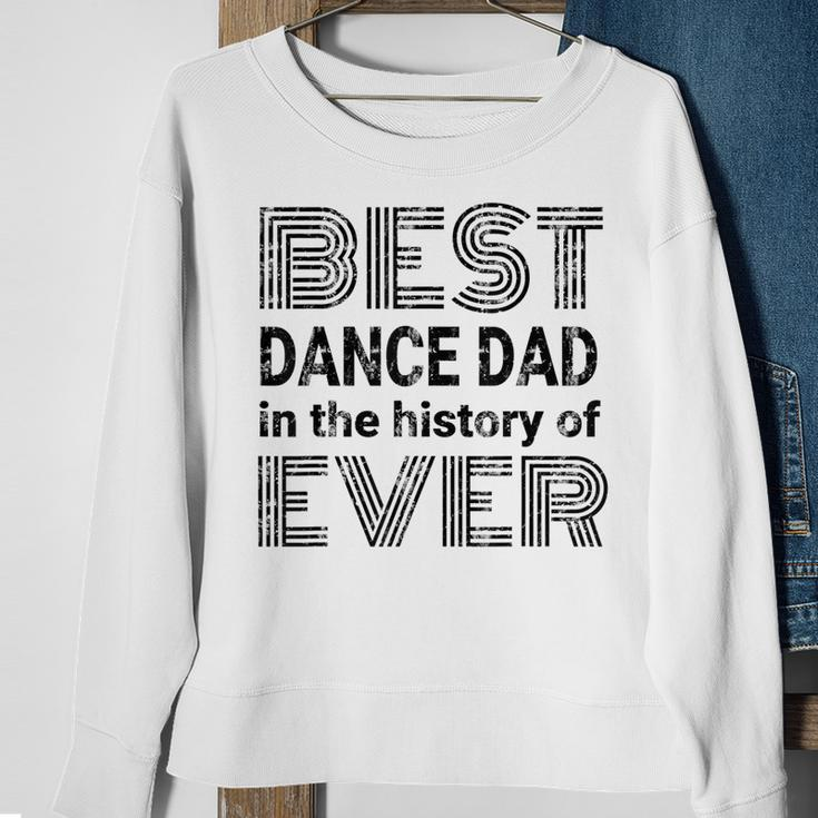 Best Dance Dad In The History Of Ever Dance Dad Sweatshirt Gifts for Old Women