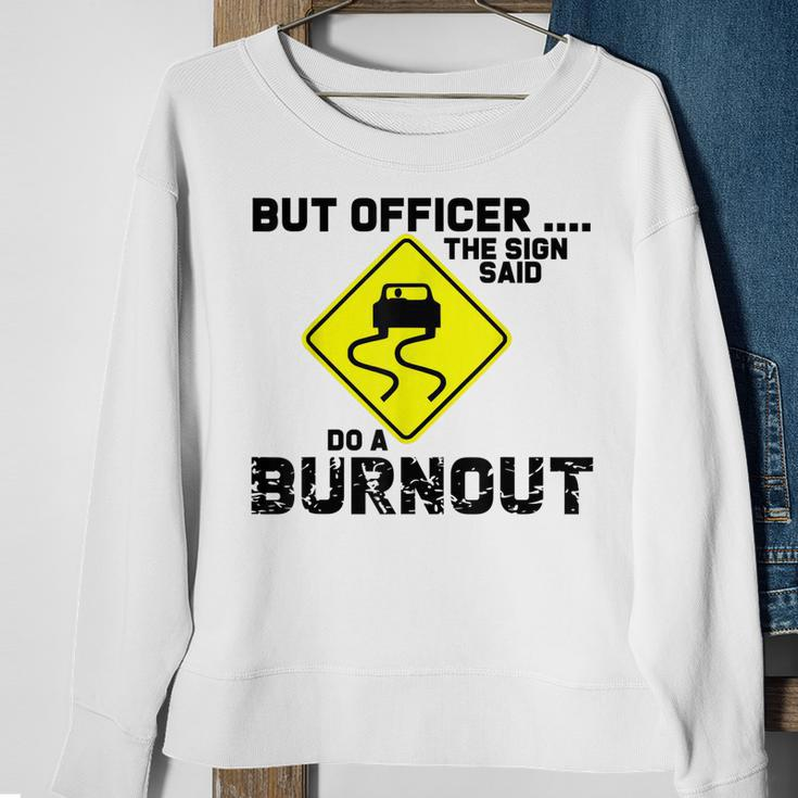But Officer The Sign Said Do A Burnout Funny Car Sweatshirt Gifts for Old Women