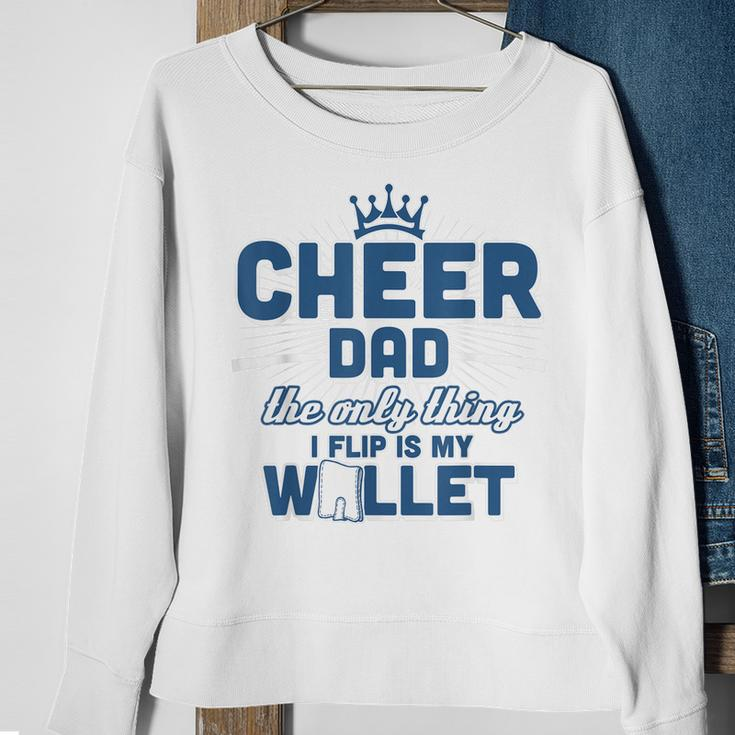 Cheer Dad - The Only Thing I Flip Is My WalletSweatshirt Gifts for Old Women