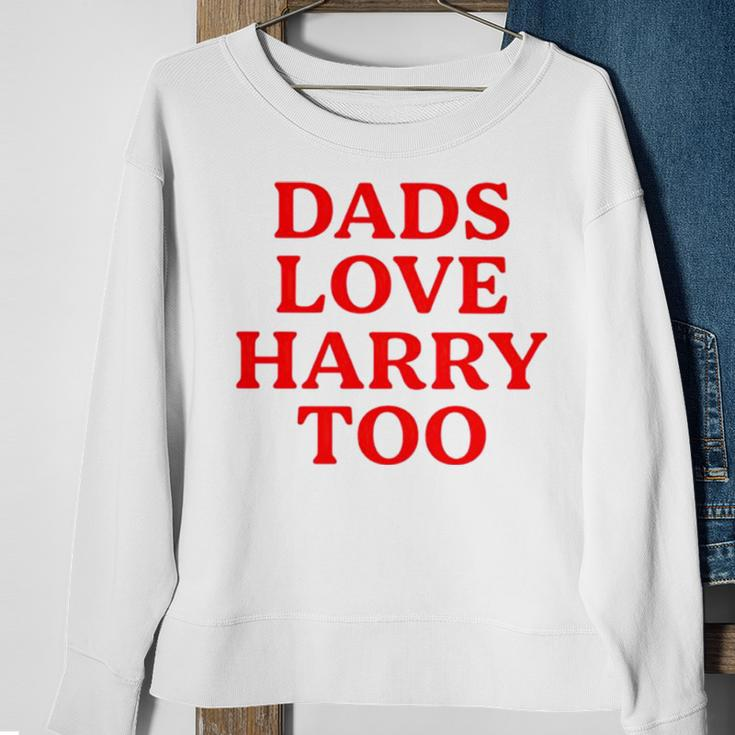 Dads Love Harry Too Sweatshirt Gifts for Old Women
