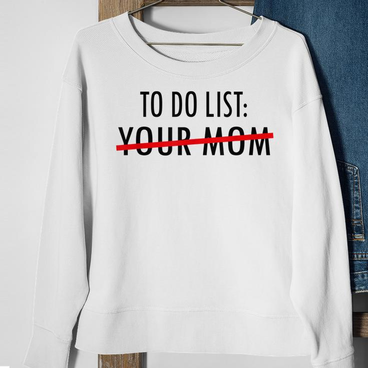Funny To Do List Your Mom Sarcasm Sarcastic Saying Men Women Sweatshirt Gifts for Old Women