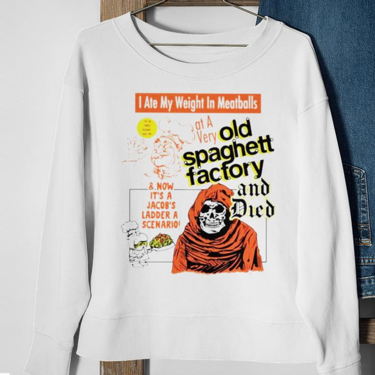 I Ate My Weight In Meatballs Old Spaghetti Factory And Died Sweatshirt Gifts for Old Women