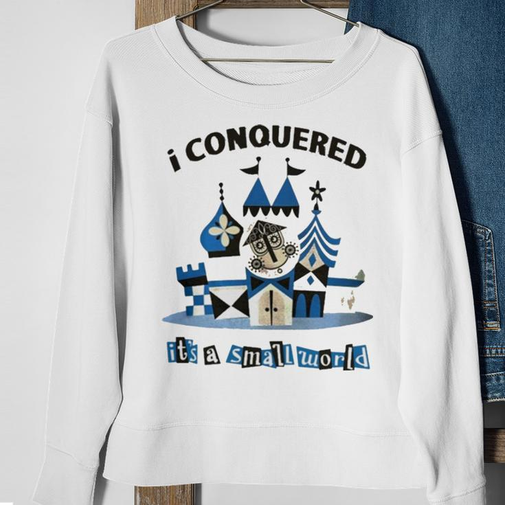 I Conquered It’S A Small WorldSweatshirt Gifts for Old Women