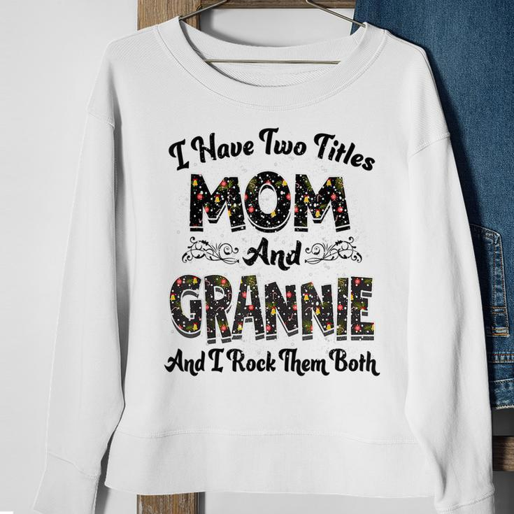 I Have Two Titles Mom And Grannie And I Rock Them Both V2 Sweatshirt Gifts for Old Women