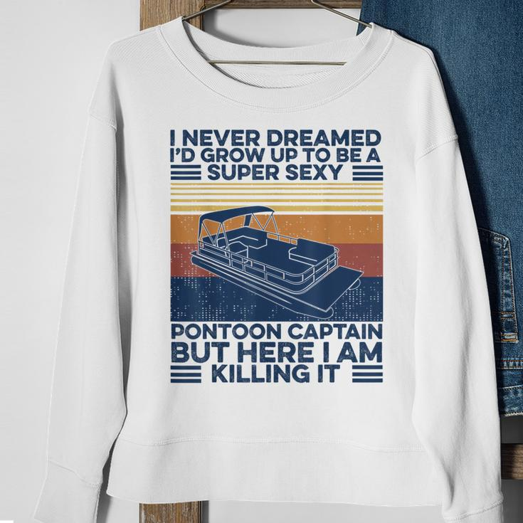 I Never Dreamed Id Grow Up To Be Super Sexy Pontoon Captain V2 Sweatshirt Gifts for Old Women