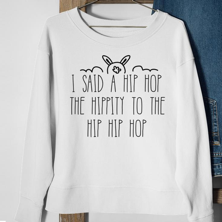 I Said A Hip Hop The Hippity Funny Bunny Easter Sunday Sweatshirt Gifts for Old Women