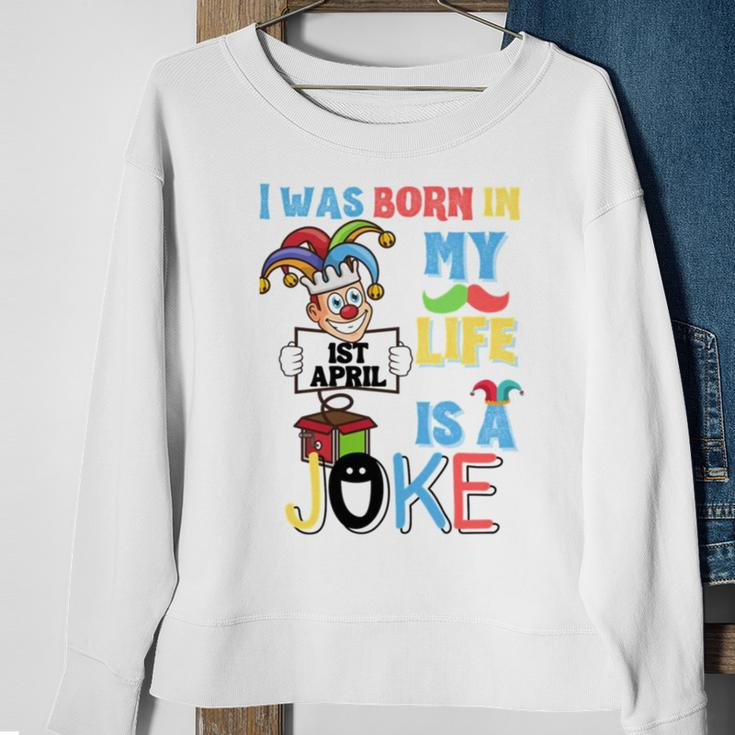 I Was Born In 1St April My Life Is A Joke April Fool’S Day Funny Birthday Quote Sweatshirt Gifts for Old Women