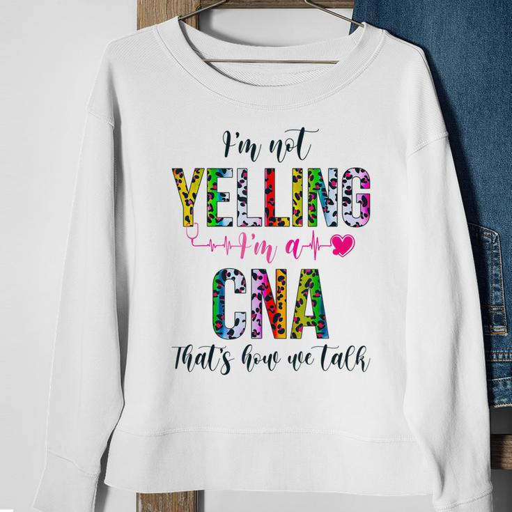 Im Not Yelling Im A Cna Thats How We Talk Leopard Sweatshirt Gifts for Old Women