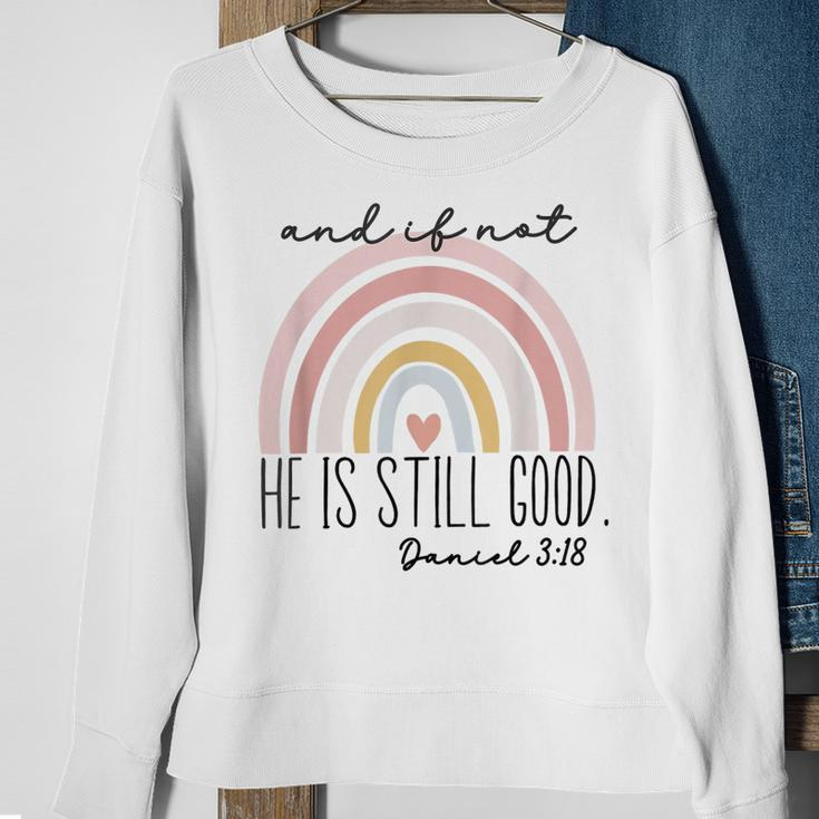 Ivf Infertility And If Not He Is Still Good Religious Bible Sweatshirt Gifts for Old Women