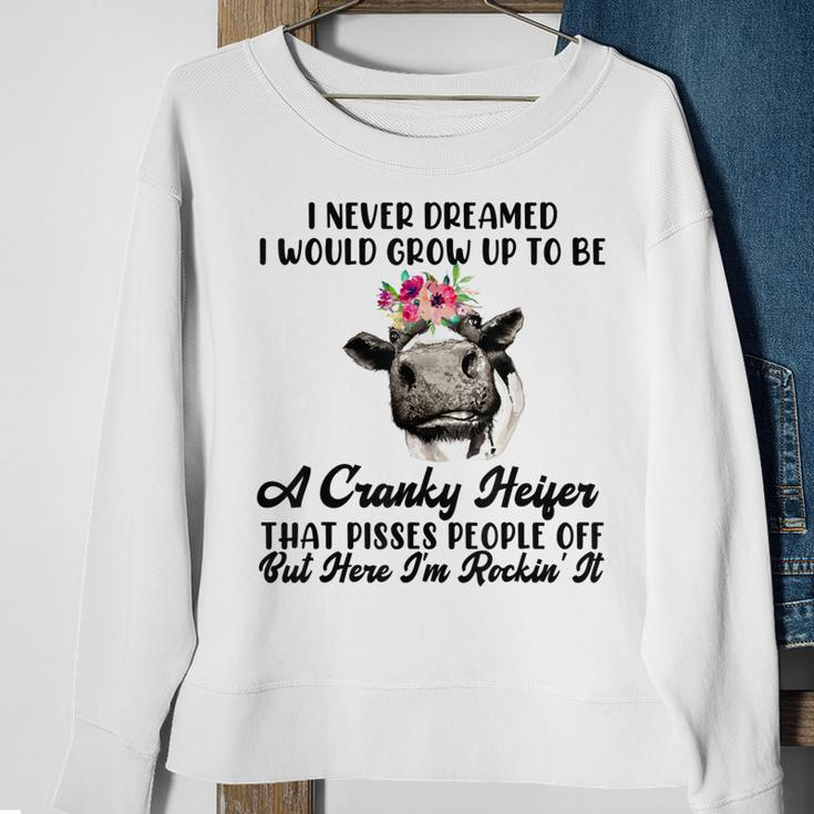Never Dreamed I Would Grow Up A Cranky Heifer V3 Sweatshirt Gifts for Old Women
