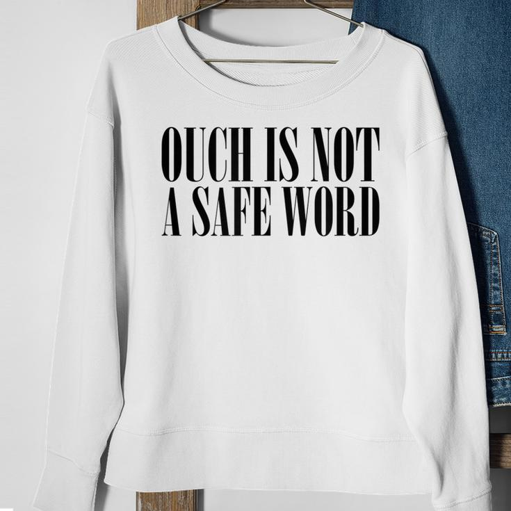 Ouch Is Not A Safe Word Bdsm Mistress Sir Sweatshirt Gifts for Old Women