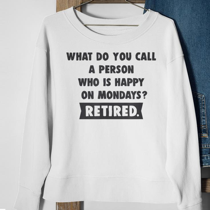 Person Who Is Happy On Mondays - Retired Funny Retirement Men Women Sweatshirt Graphic Print Unisex Gifts for Old Women