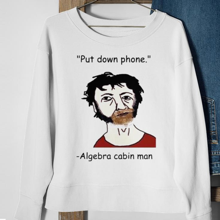 Put Down Phone Algebra Cabin Man Sweatshirt Gifts for Old Women