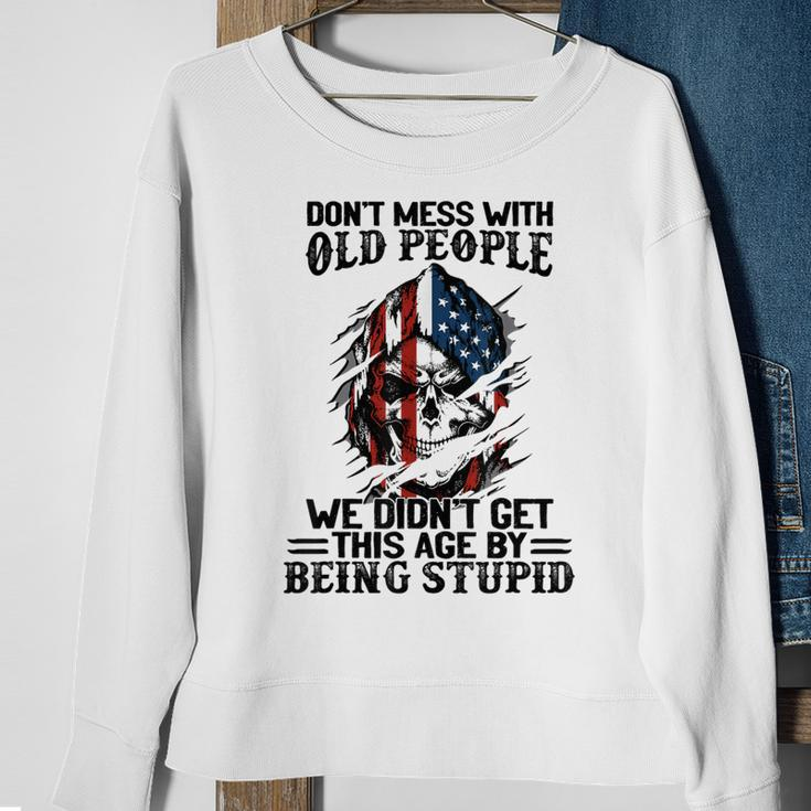 Skull American Flag Dont Mess With Old People We Didnt Sweatshirt Gifts for Old Women