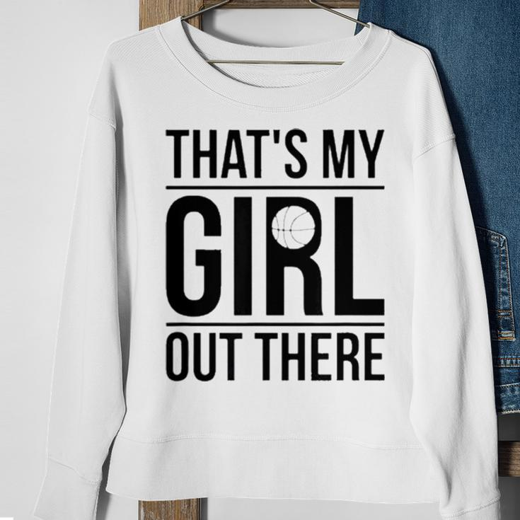 That’S My Girl Basketball Dad Of A Basketball Player Father Sweatshirt Gifts for Old Women