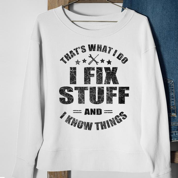 Thats What I Do I Fix Stuff And I Know Things Mechanics Sweatshirt Gifts for Old Women