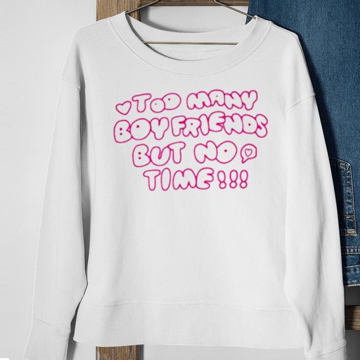 Too Many Boyfriends But No Time Sweatshirt Gifts for Old Women